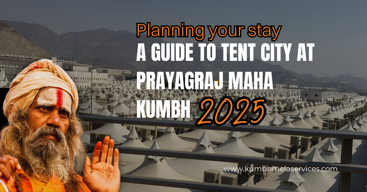 Planning Your stay A Guide to Tent City at Prayagraj Maha Kumbh 2025