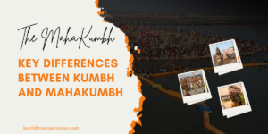 The MahaKumbh: Key Differences Between Kumbh and Mahakumbh